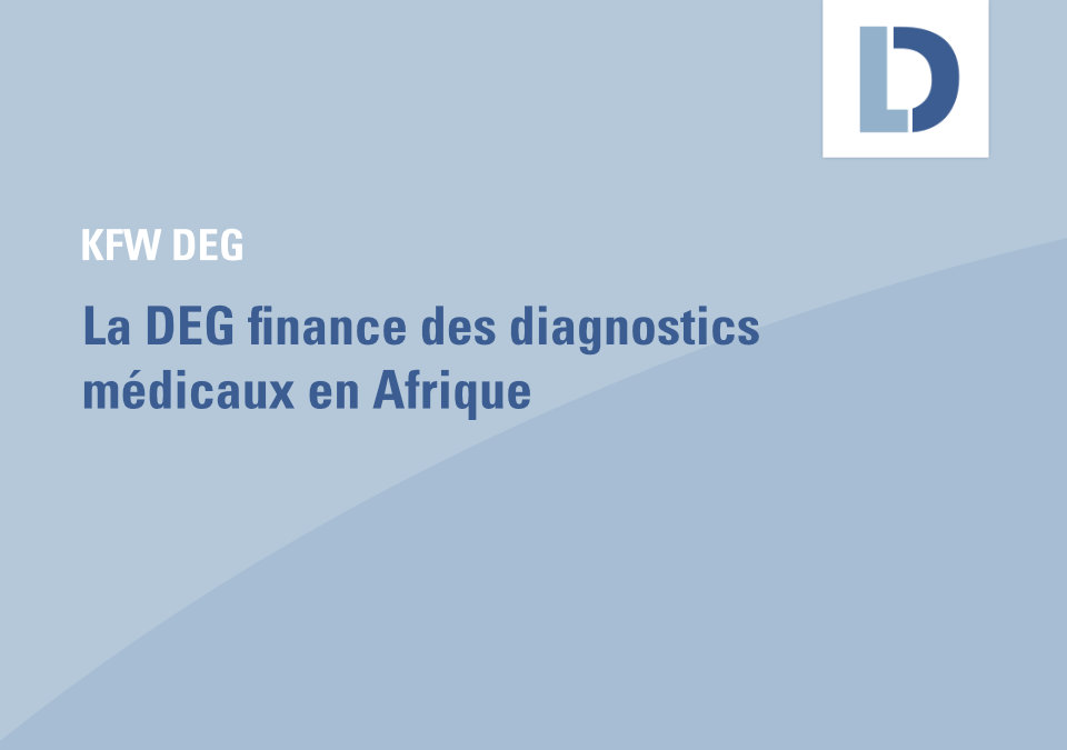 KFW DEG: La DEG finance des diagnostics médicaux en Afrique